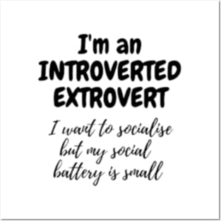 I_m An Introverted Extrovert, My social Battery Is small Posters and Art